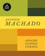 Anoche Cuando Dormía di Antonio Machado edito da LITERATURA RANDOM HOUSE