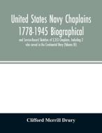 United States Navy Chaplains 1778-1945 Biographical and Service-Record Sketches of 3,353 Chaplains, Including 2 who serv di Clifford Merrill Drury edito da Alpha Editions