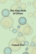The Five Hells of Orion di Frederik Pohl edito da Alpha Editions