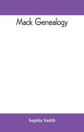 Mack genealogy. The descendants of John Mack of Lyme, Conn., with appendix containing genealogy of allied family, etc di Sophia Smith edito da Alpha Editions