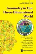 Geometry in Our Three-Dimensional World di Alfred S. Posamentier, Guenter Maresch, Bernd Thaller edito da WORLD SCIENTIFIC PUB CO INC