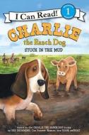Charlie the Ranch Dog: Stuck in the Mud di Ree Drummond edito da HARPERCOLLINS