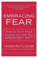 Embracing Fear di Thom Rutledge edito da HarperOne