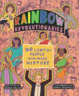 Rainbow Revolutionaries: Fifty Lgbtq+ People Who Made History di Sarah Prager edito da HARPERCOLLINS