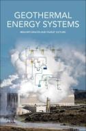 Geothermal Energy Systems di Ibrahim Dincer, Murat Ozturk edito da ELSEVIER