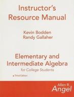 Elementary and Intermediate Algebra for College Students Instructor's Resource Manual di Kevin Bodden, Randy Gallaher, Allen R. Angel edito da Pearson Prentice Hall