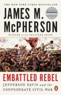 Embattled Rebel: Jefferson Davis and the Confederate Civil War di James M. Mcpherson edito da PENGUIN GROUP