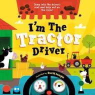I'm The Tractor Driver di Oxford Children's Books edito da Oxford University Press