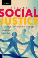 Issues in Social Justice: Citizenship and Transnational Struggles di Tanya Basok, Suzan Ilcan edito da OXFORD UNIV PR