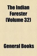 The Indian Forester (volume 32) di Unknown Author, Books Group edito da General Books Llc