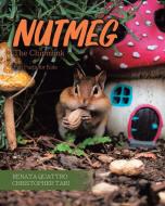 Nutmeg The Chipmunk: Fun Facts For Kids di Renata Quattro edito da Tellwell Talent