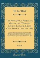 The New Annual Army List, Militia List, Yeomanry Cavalry List, and Indian Civil Service List, for 1887, Vol. 48: Containing Dates of Commissions, and di H. G. Hart edito da Forgotten Books