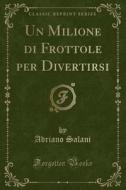 Salani, A: Milione di Frottole per Divertirsi (Classic Repri di Adriano Salani edito da Forgotten Books