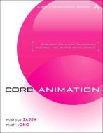 Core Animation: Simplified Animation Techniques for Mac and iPhone Development di Marcus Zarra, Matt Long edito da ADDISON WESLEY PUB CO INC