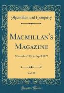 MacMillan's Magazine, Vol. 35: November 1876 to April 1877 (Classic Reprint) di MacMillan And Company edito da Forgotten Books