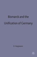 Bismarck and the Unification of Germany di David Hargreaves edito da Macmillan Education UK