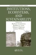 Institutions, Ecosystems, and Sustainability edito da Taylor & Francis Ltd