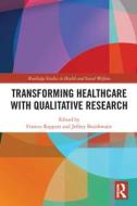 Transforming Healthcare With Qualitative Research edito da Taylor & Francis Ltd