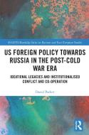 US Foreign Policy Towards Russia In The Post-Cold War Era di David Parker edito da Taylor & Francis Ltd