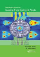 Introduction To Imaging From Scattered Fields di Michael A Fiddy, R. Shane Ritter edito da Taylor & Francis Ltd
