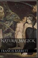 Natural Magick di Francis Barrett edito da BLURB INC
