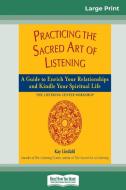 Practicing the Sacred Art of Listening di Kay Lindahl, Amy Schnapper edito da ReadHowYouWant
