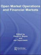 Open Market Operations and Financial Markets di David Mayes edito da Routledge