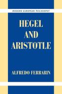 Hegel and Aristotle di Alfredo Ferrarin edito da Cambridge University Press