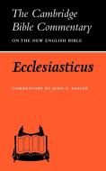 Ecclesiasticus or the Wisdom of Jesus, Son of Sirach di John G. Snaith edito da Cambridge University Press