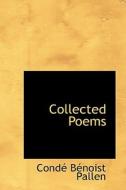 Collected Poems di Cond Bnoist Pallen edito da Bibliolife