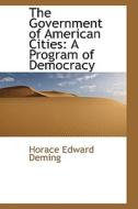 The Government Of American Cities di Horace Edward Deming edito da Bibliolife