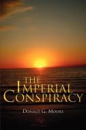 The Imperial Conspiracy di Donald G. Moore edito da iUniverse