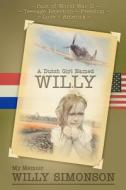 A Dutch Girl Named Willy di Mrs Willy H. Simonson edito da Willy Helena Simonson