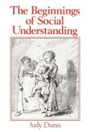The Beginnings of Social Understanding di Judy Dunn edito da Blackwell Publishers