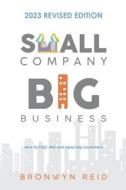 Small Company Big Business - 2023 Revised Edition di Bronwyn Reid edito da HarperCollins