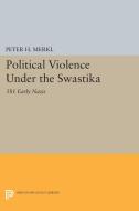 Political Violence Under the Swastika di Peter H. Merkl edito da Princeton University Press