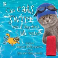 Can cats swim even if they don't like water?: World Book answers your questions about pets and other animals di Madeline King edito da WORLD BOOK INC