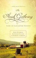 An Amish Gathering di Barbara Cameron, Kathleen Fuller, Beth Wiseman edito da Thomas Nelson Publishers