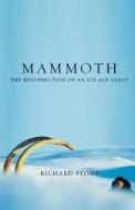 Mammoth: The Resurrection of an Ice Age Giant di Richard Stone edito da BASIC BOOKS
