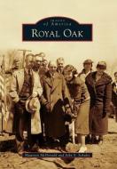 Royal Oak di Maureen McDonald, John S. Schultz edito da ARCADIA PUB (SC)