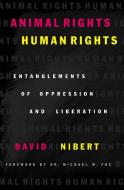 Animal Rights/Human Rights di David Nibert edito da Rowman & Littlefield