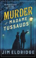 Murder At Madame Tussauds di Jim Eldridge edito da Allison & Busby