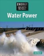 Water Power di Neil Morris edito da Hachette Children's Books