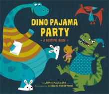 Dino Pajama Party: A Bedtime Book di Laurie Wallmark edito da RUNNING PR KIDS