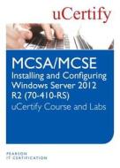 Installing and Configuring Windows Server 2012 R2 (70-410-R2) Course and Lab di Ucertify edito da PEARSON IT CERTIFICATION