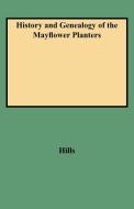 History and Genealogy of the Mayflower Planters di Leon C. Hills, Hills edito da Clearfield