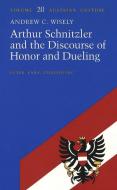 Arthur Schnitzler and the Discourse of Honor and Dueling di Andrew C. Wisely edito da Lang, Peter