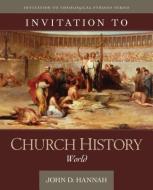 Invitation to Church History di John D. Hannah edito da Kregel Publications,U.S.