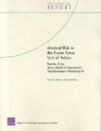 Medical Risk in the Future Force Unit of Action: Results of the Army Medical Department Transformation Workshop IV di David E. Johnson, Gary Cecchine edito da RAND CORP