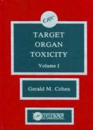 Target Organ Toxicity, Volume I di Cohen edito da Taylor & Francis Inc